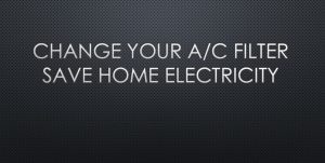 Home Electricity Savings Changing Air Conditioning Filter