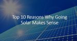 Top 10 Reasons to Go Solar