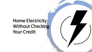 Home Electricity Without Checking Your Credit