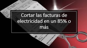 Cortar las facturas de electricidad en un 85% o más