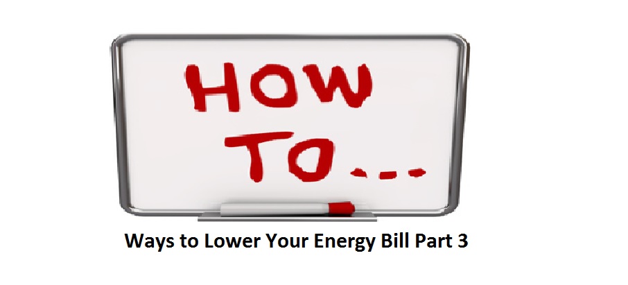 Ways to Lower Your Energy Bill Part 3