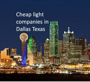 Cheap light companies in Dallas Texas