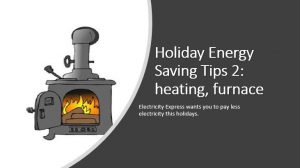 Holiday Energy Saving Tips 2: heating, furnace