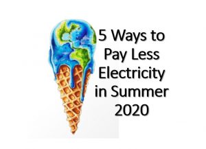 5 Ways to Pay Less Electricity in Summer 2020