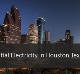 Residential Electricity in Houston Texas