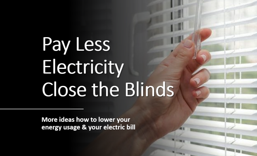 Save Electricity Closing Your Blinds Ideas how to lower your energy bill.
