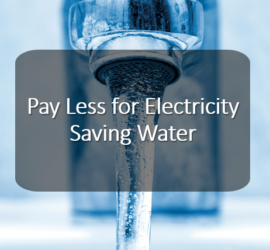 Pay Less for Electricity Saving Water