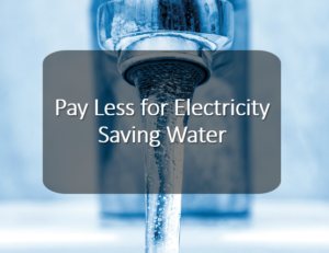 Pay Less for Electricity Saving Water
