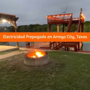 Electricidad Prepagada en Arroyo City Texas